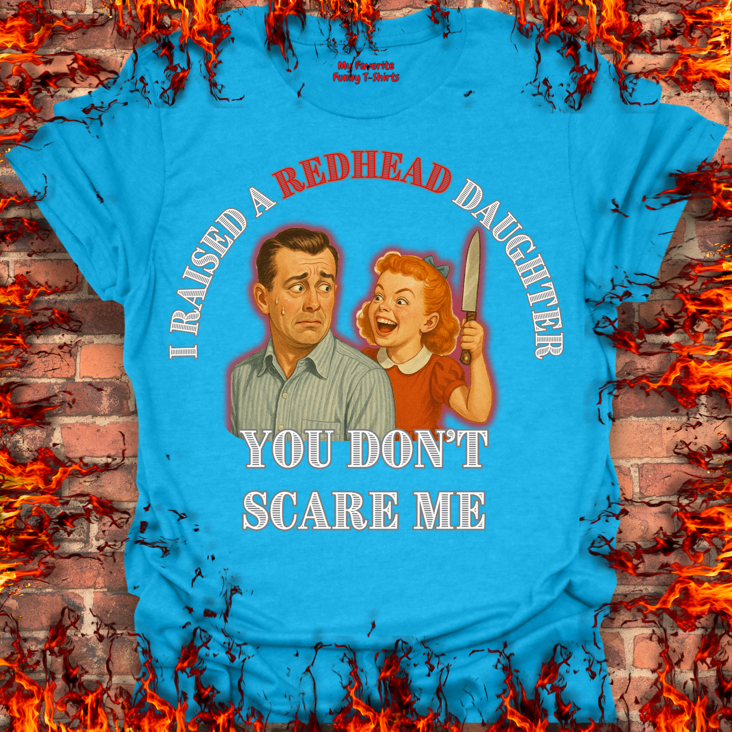 Raised A RedHead Daughter