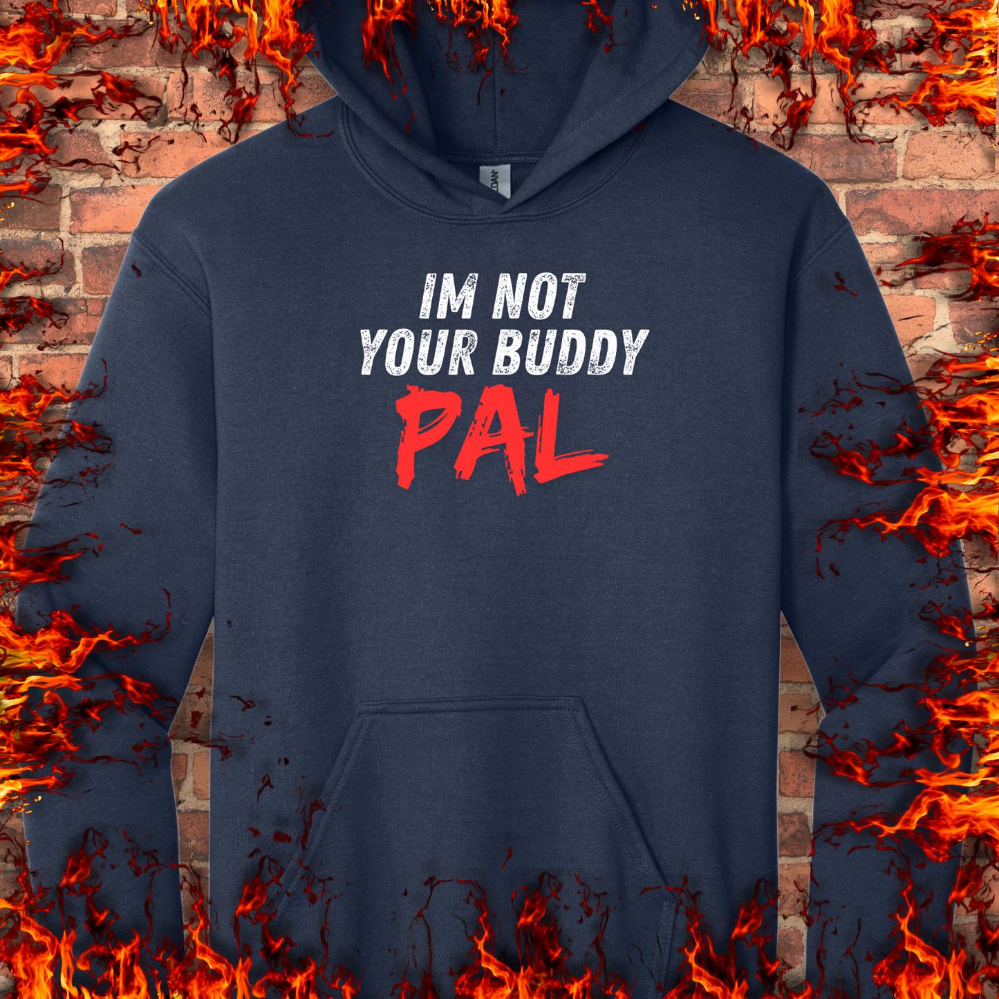 Not Your Buddy...Pal