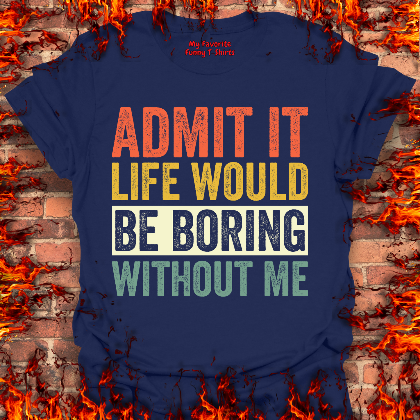 Life Would Be Boring