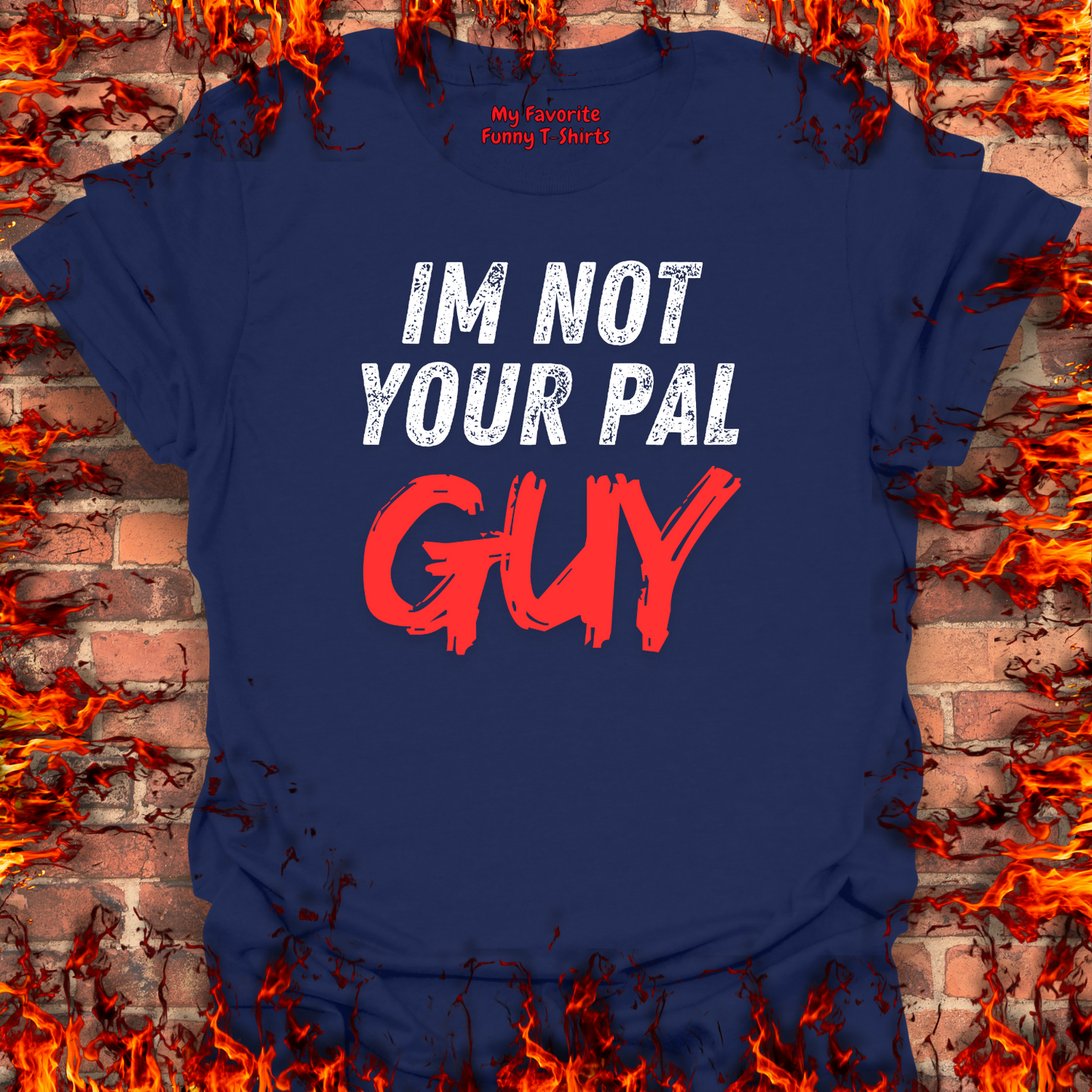 Not Your Pal...Guy