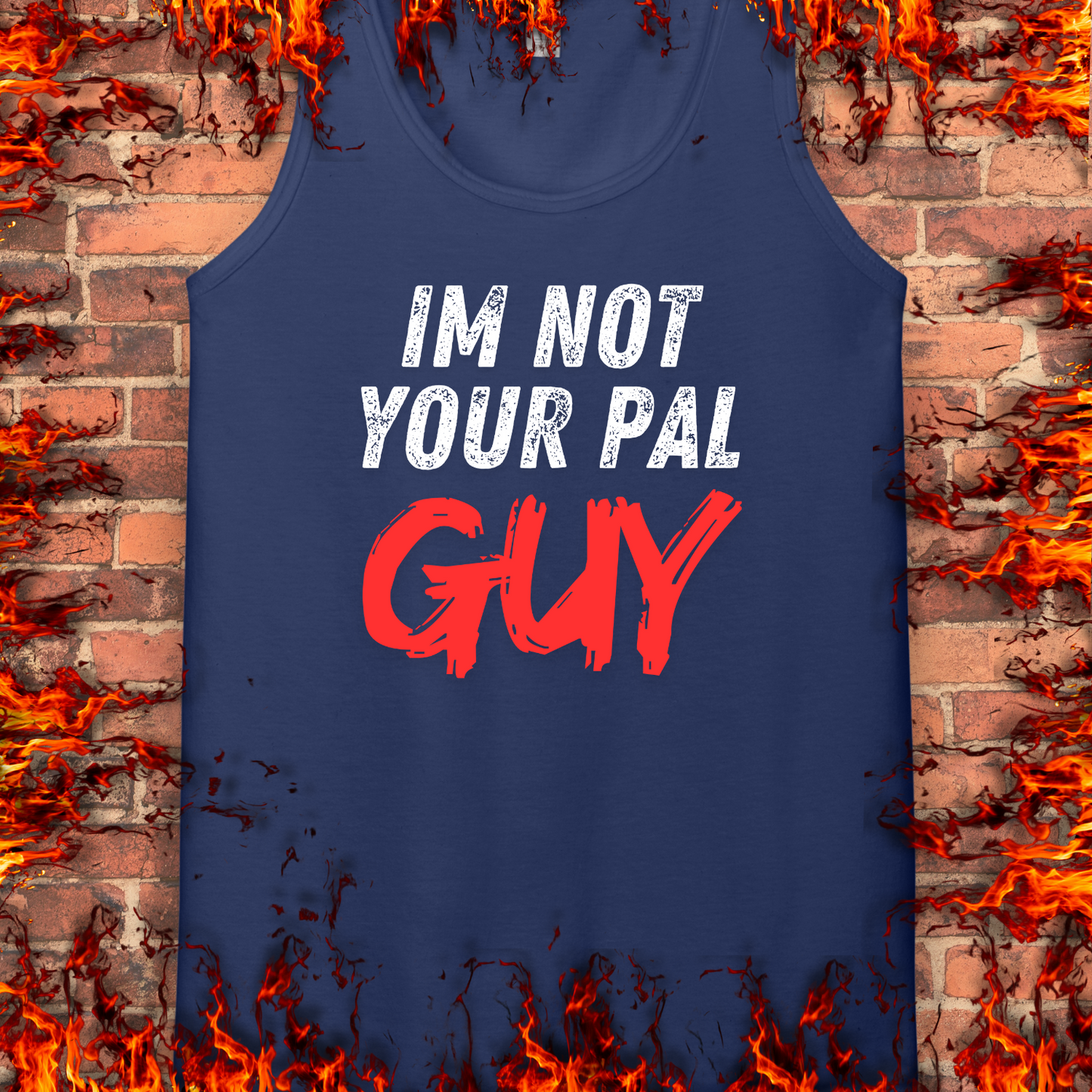 Not Your Pal...Guy