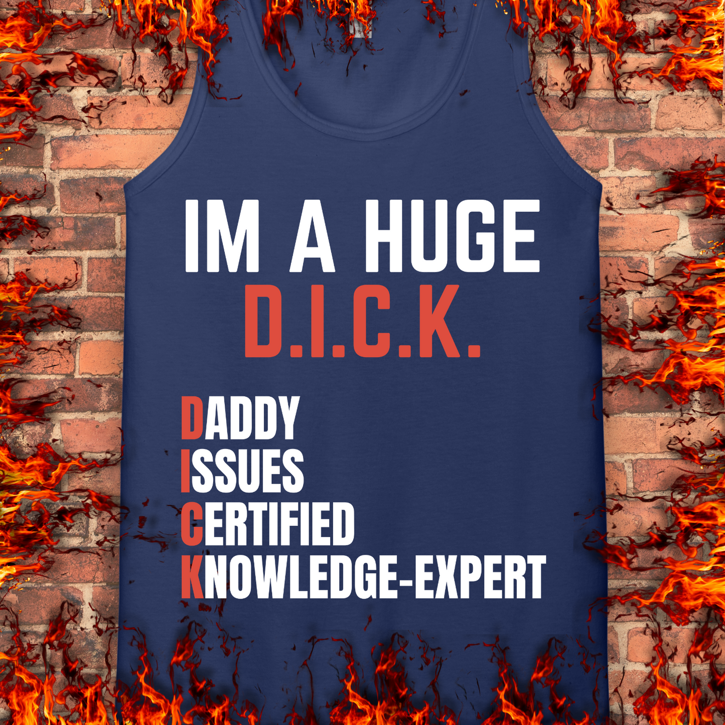 I'm A Huge D.I.C.K.