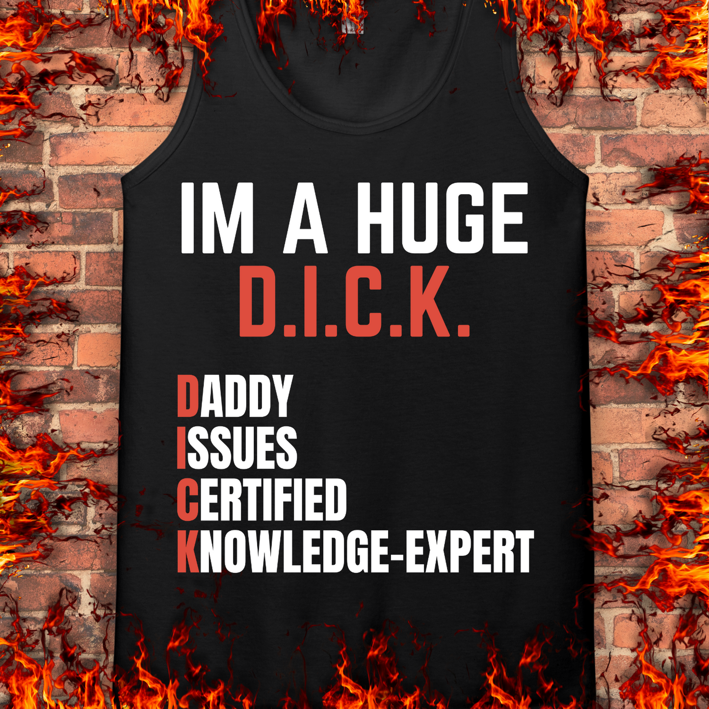 I'm A Huge D.I.C.K.