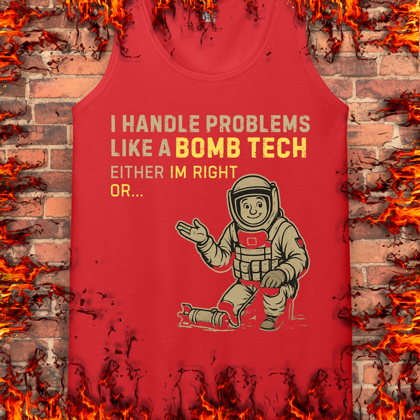 I Handle Problems Like A Bomb Tech...