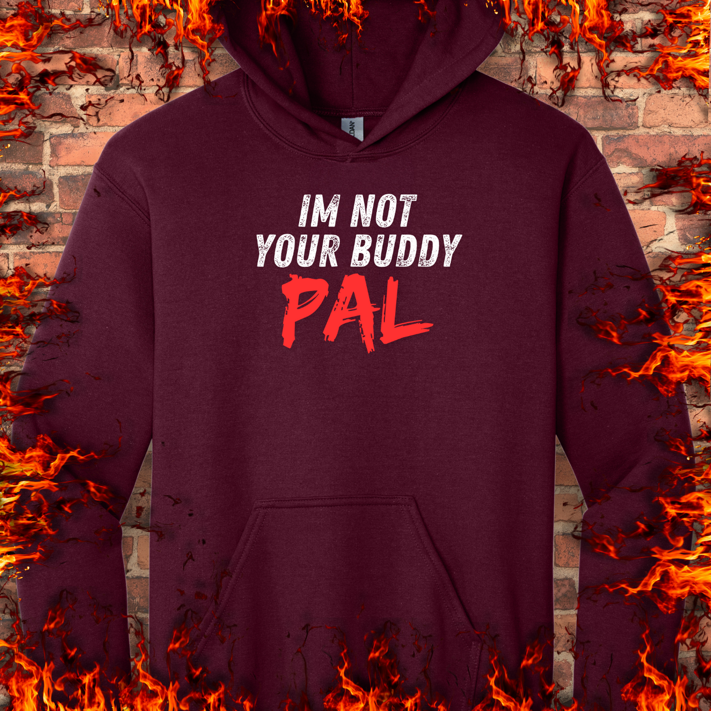 Not Your Buddy...Pal
