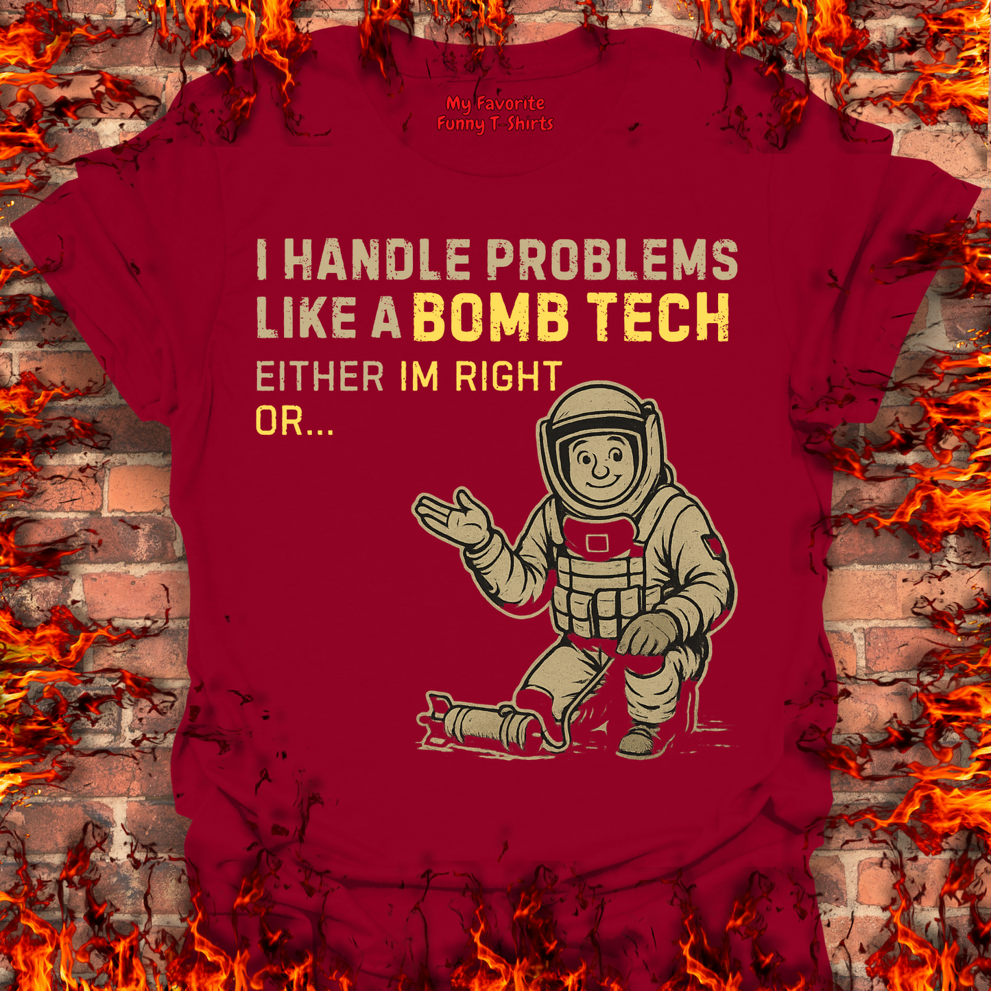 I Handle Problems Like A Bomb Tech...