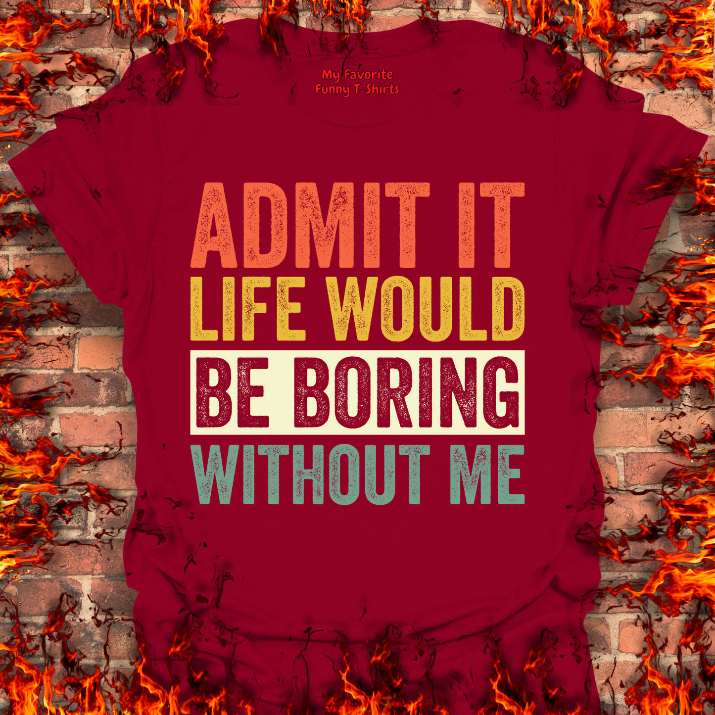 Life Would Be Boring