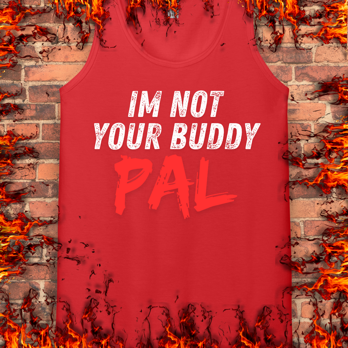 Not Your Buddy....PAL