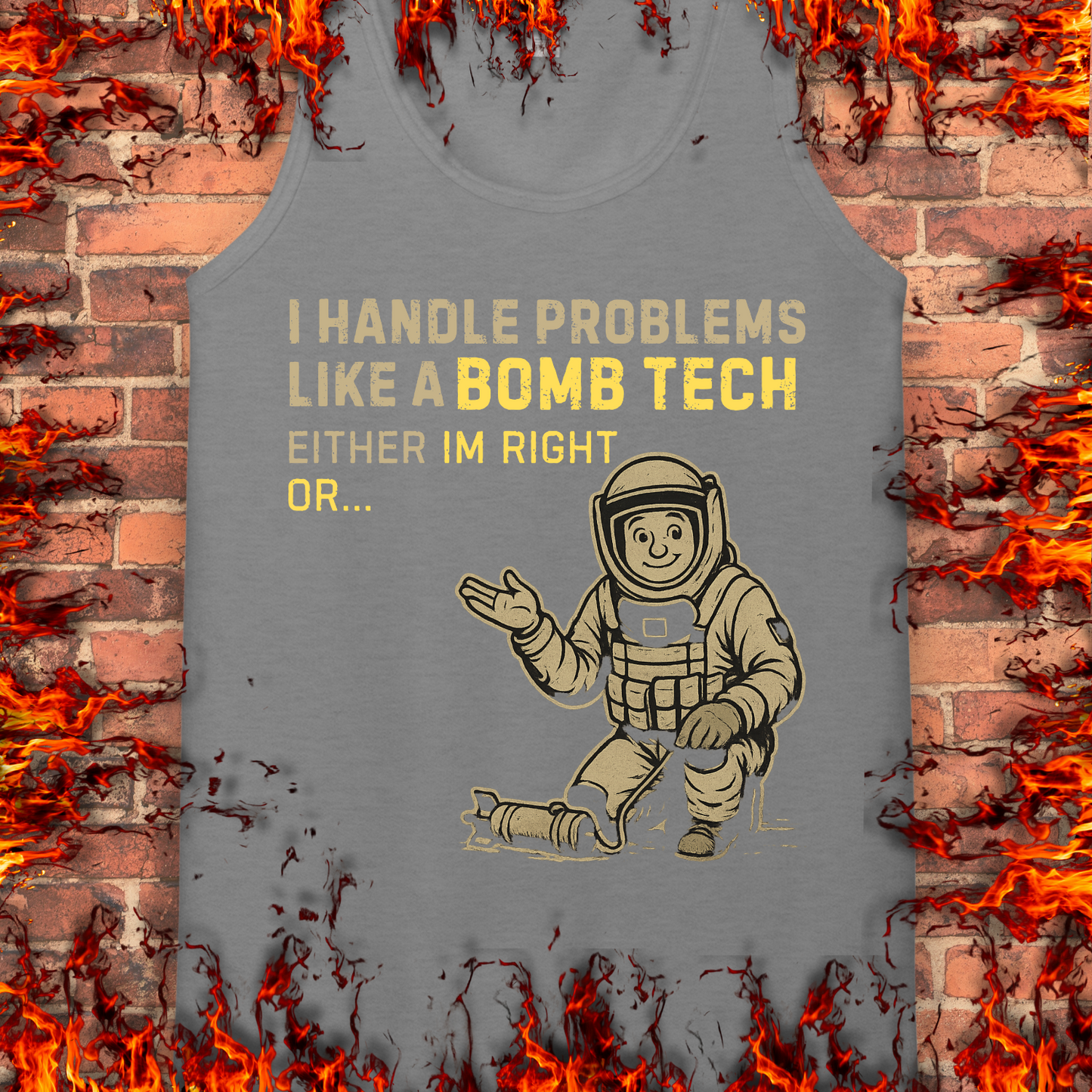 I Handle Problems Like A Bomb Tech...