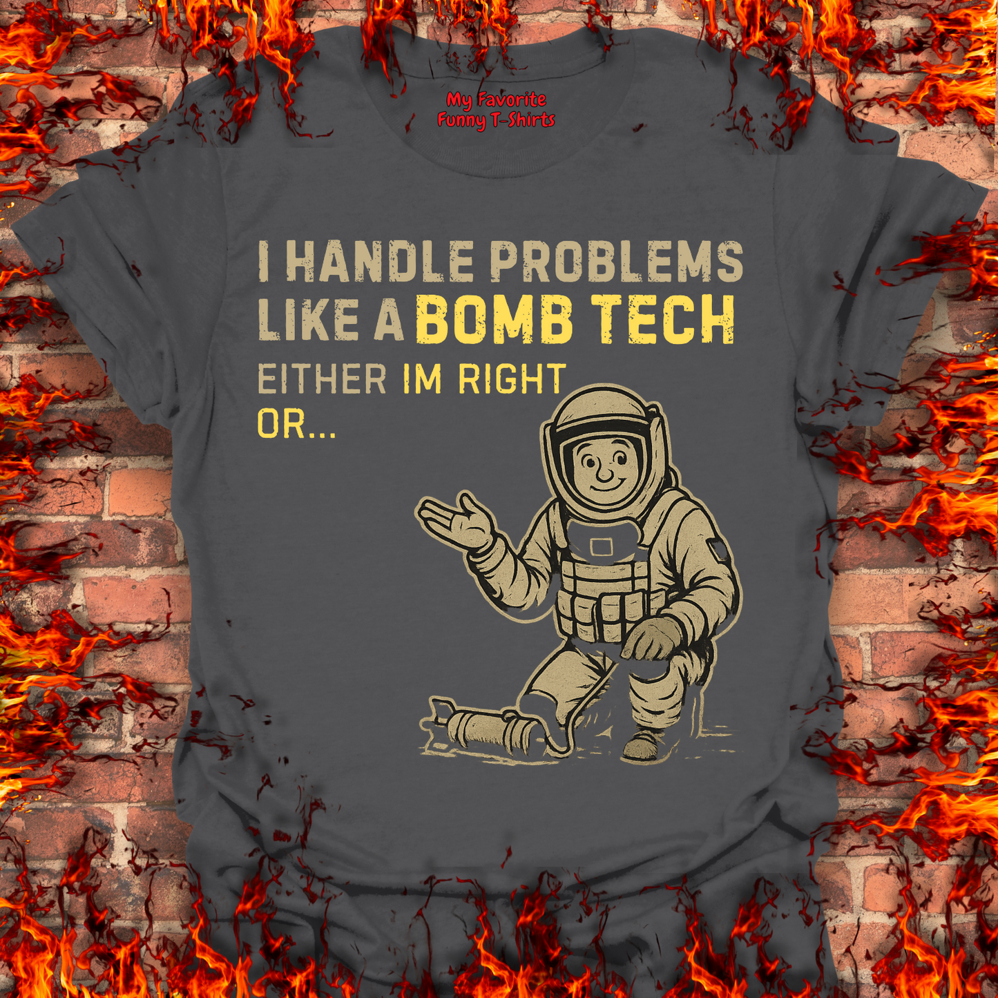 I Handle Problems Like A Bomb Tech...