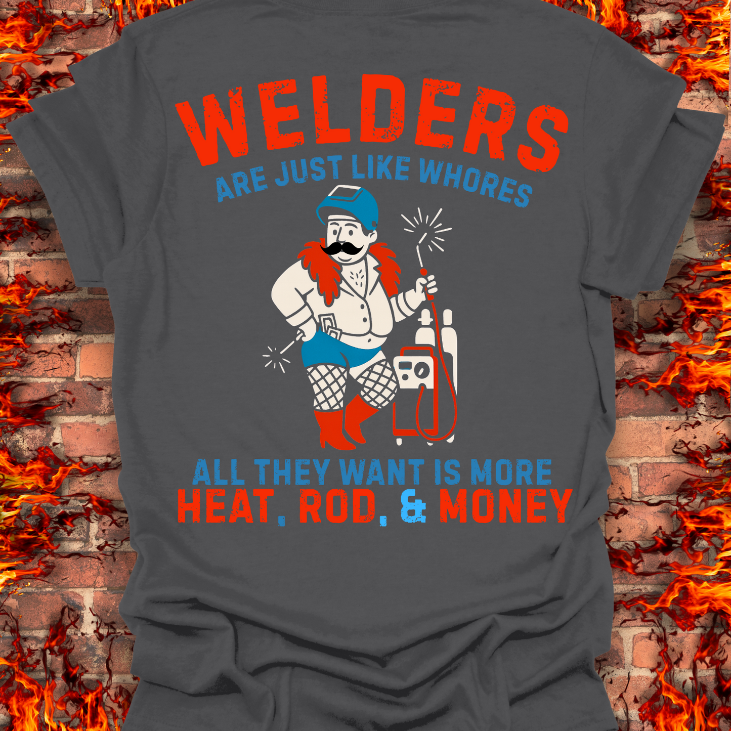 Welders Are Just Like Whores (Back of Shirt Design)