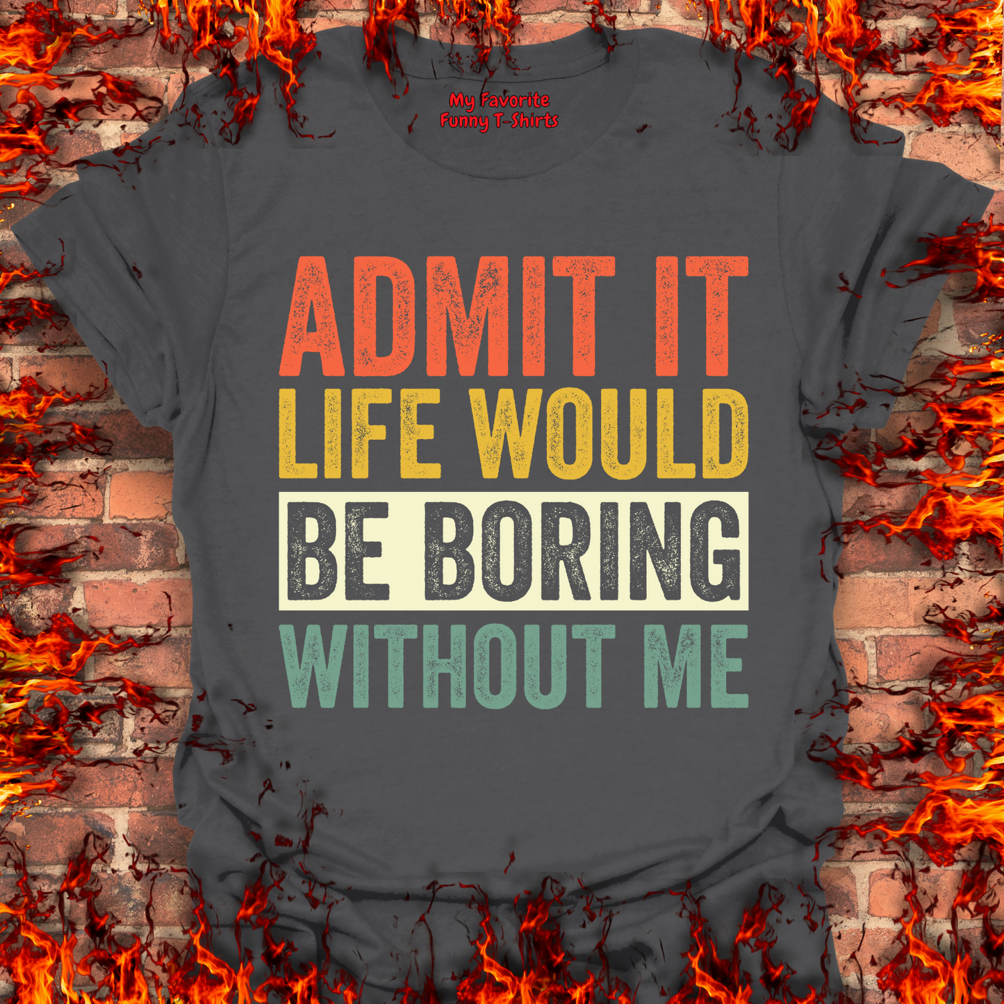Life Would Be Boring