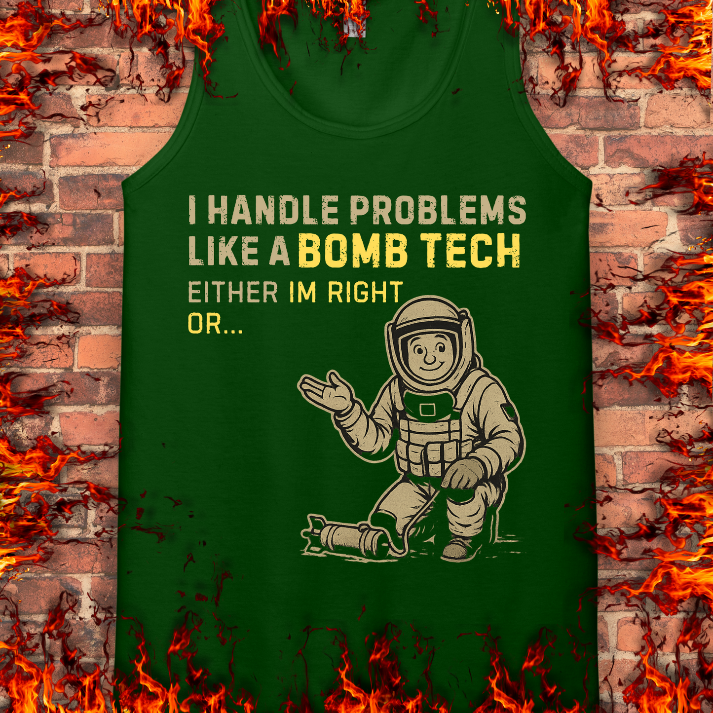 I Handle Problems Like A Bomb Tech...