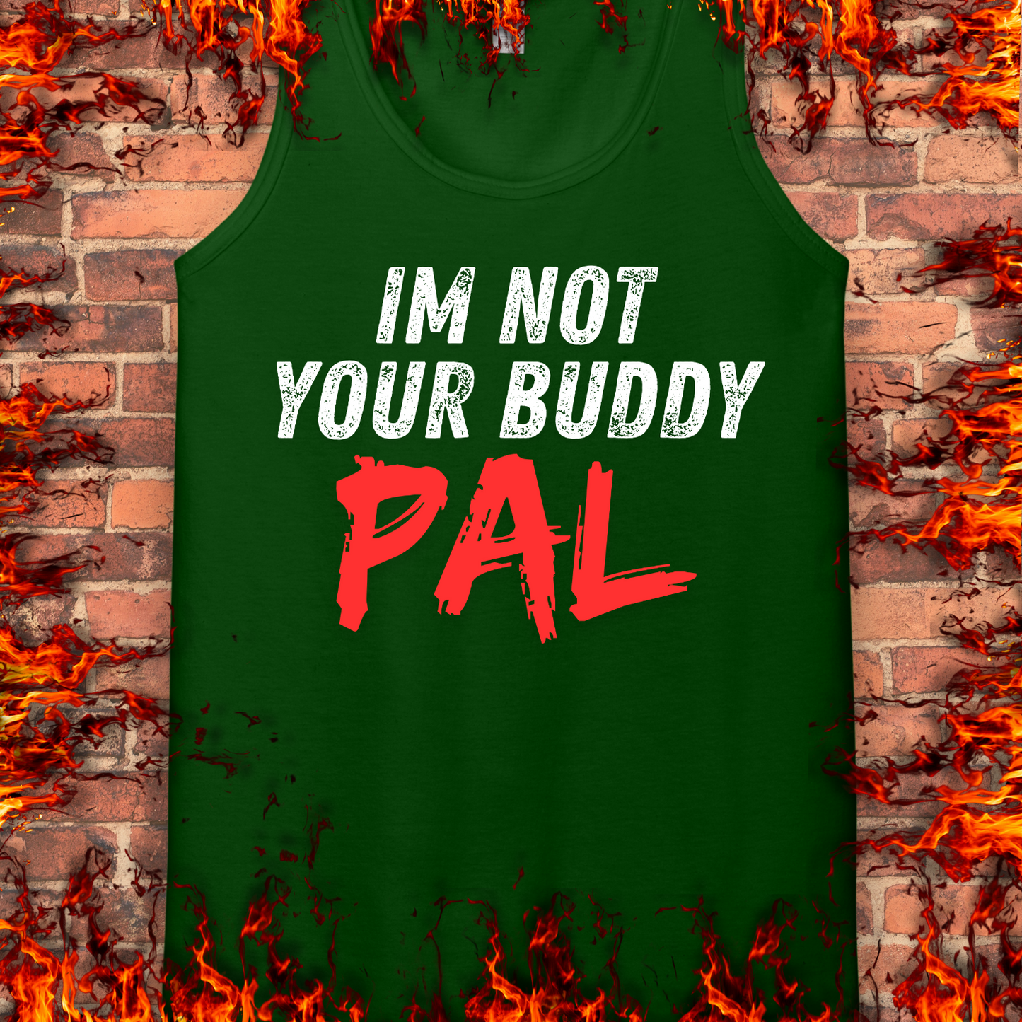 Not Your Buddy....PAL