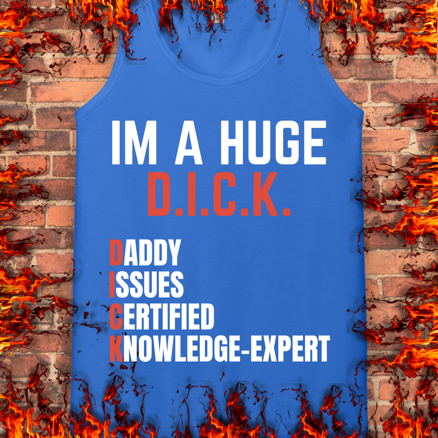 I'm A Huge D.I.C.K.