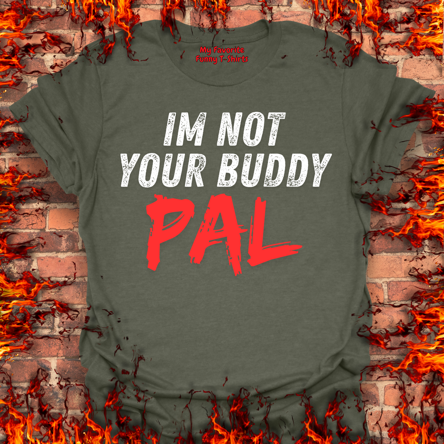 Not Your Buddy....PAL