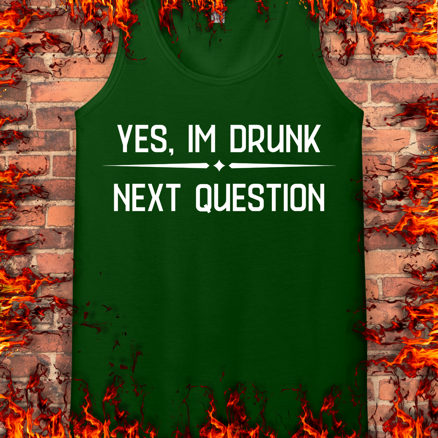 Yes, I'm Drunk