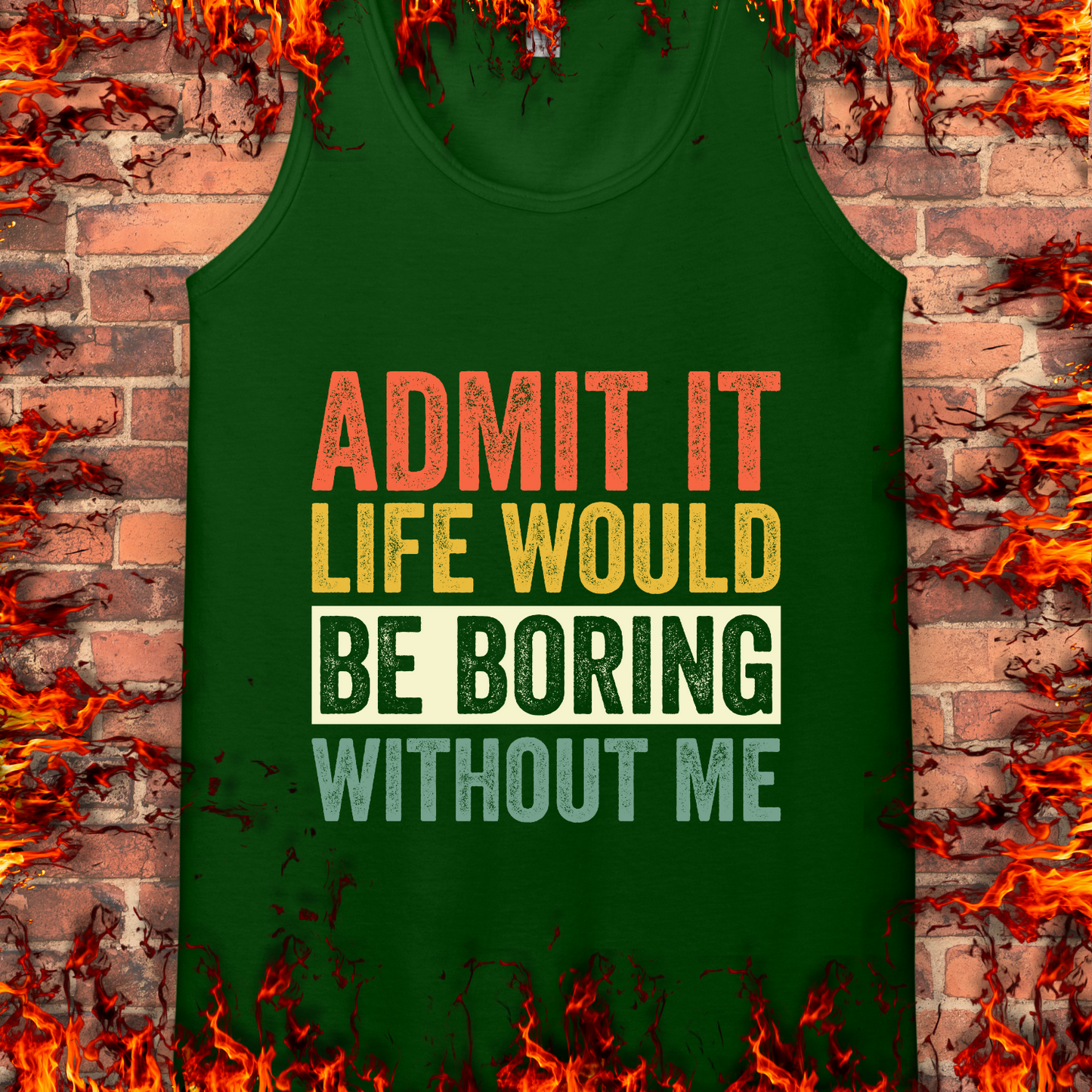 Life Would Be Boring