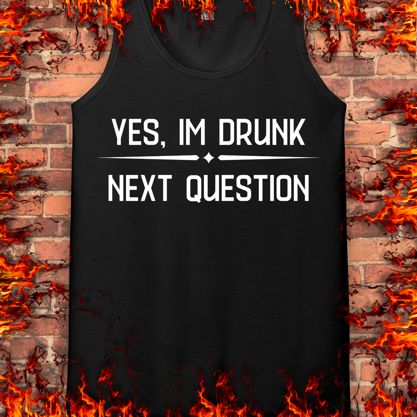 Yes, I'm Drunk