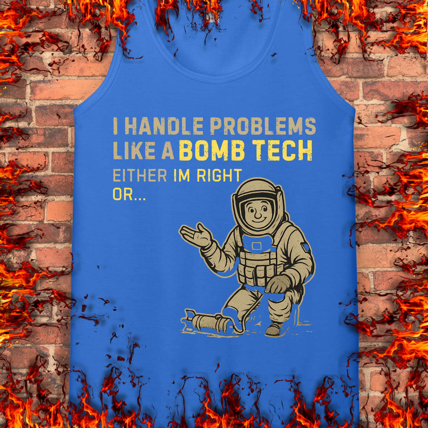 I Handle Problems Like A Bomb Tech...