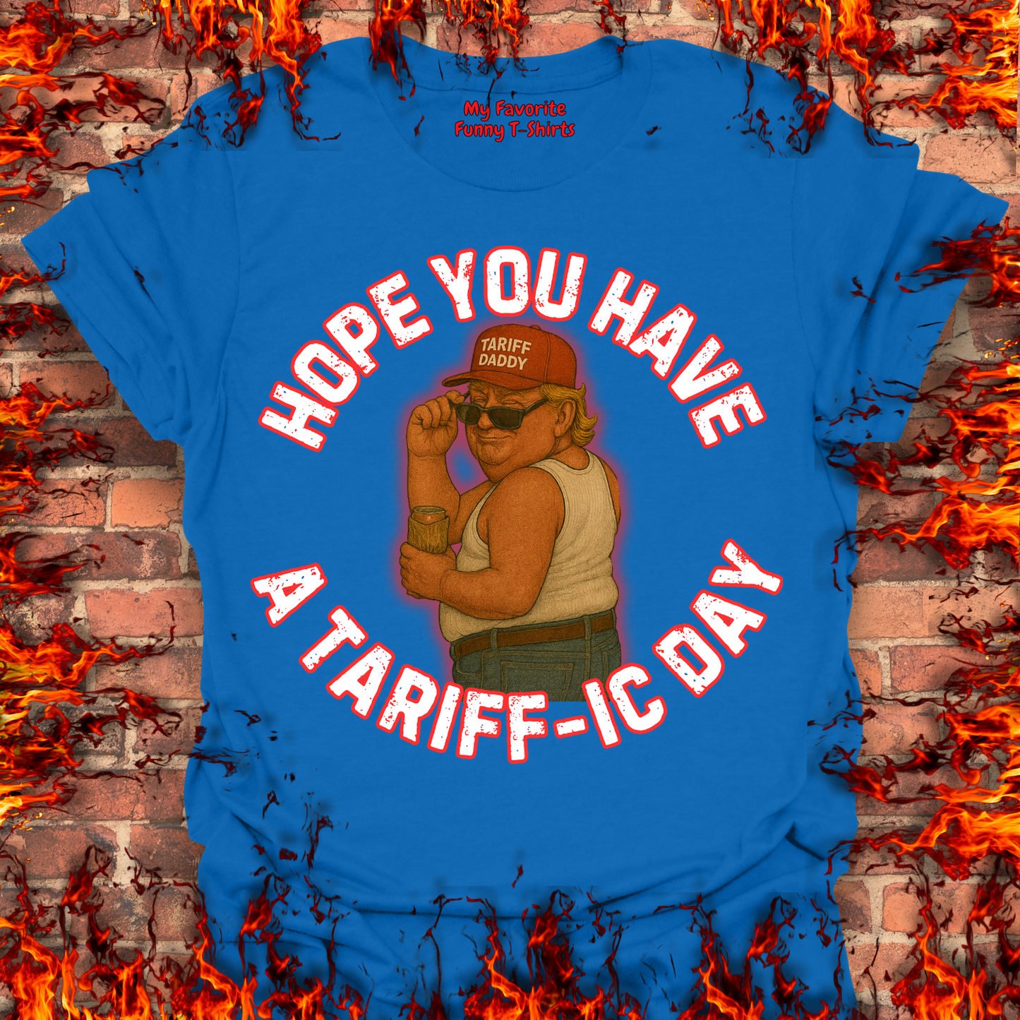 Hope You Have A Tariff-ic Day