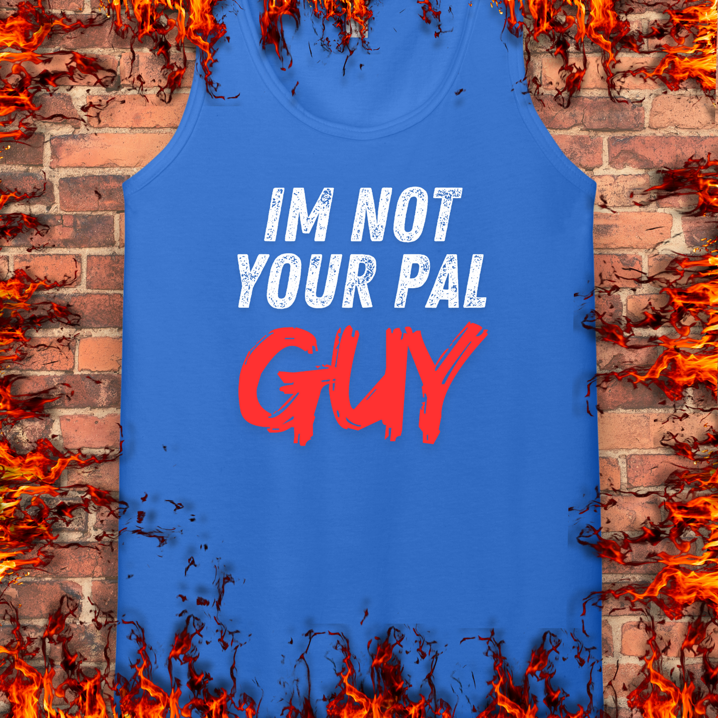 Not Your Pal...Guy