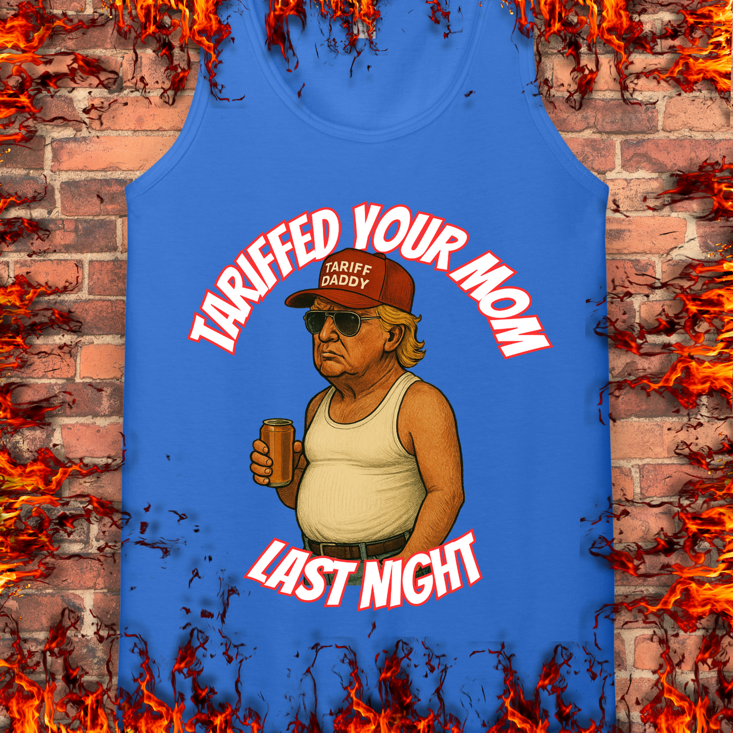Tariffed Your Mom Last Night