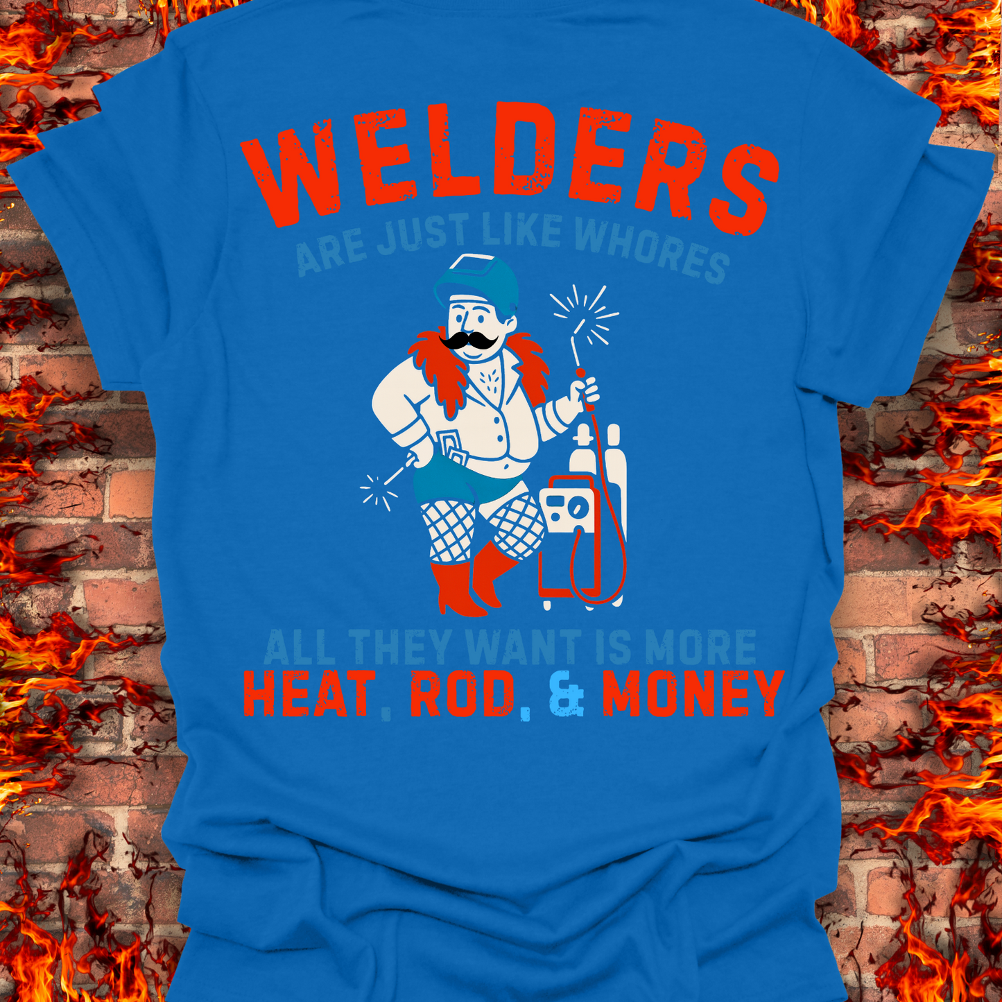 Welders Are Just Like Whores (Back of Shirt Design)