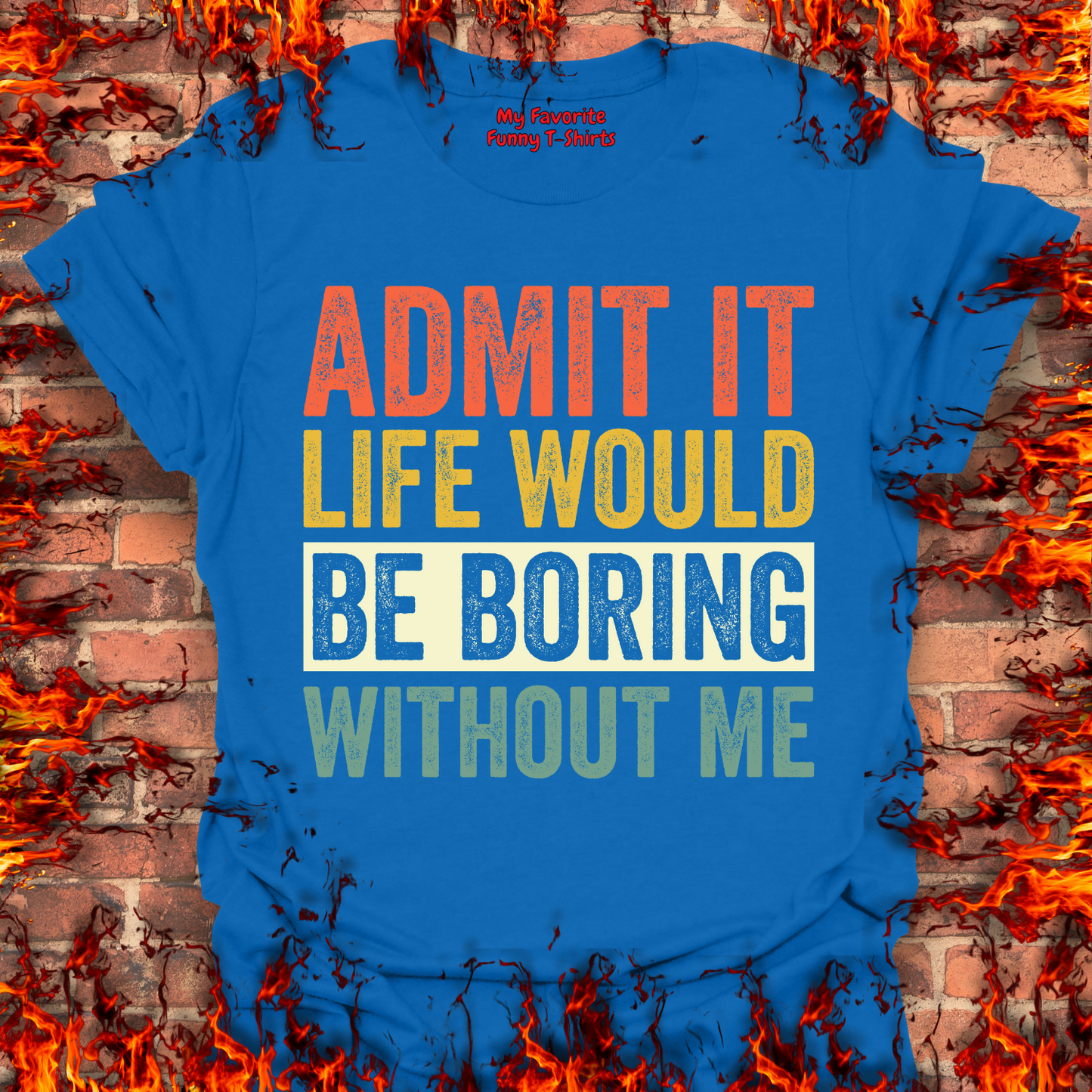 Life Would Be Boring