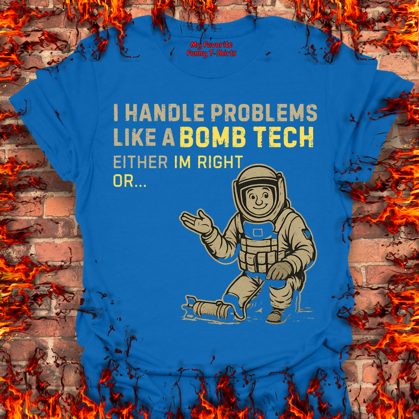 I Handle Problems Like A Bomb Tech...