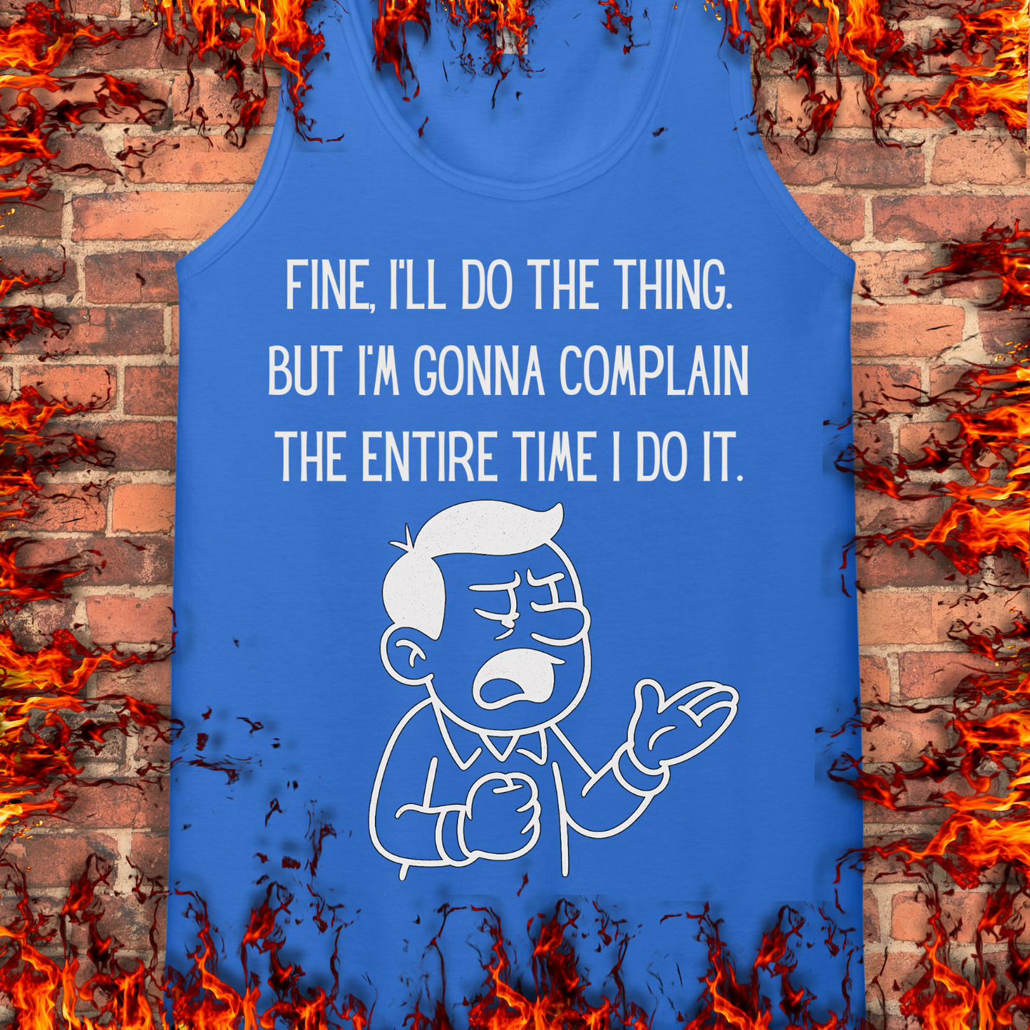 Gonna Complain The Entire Time