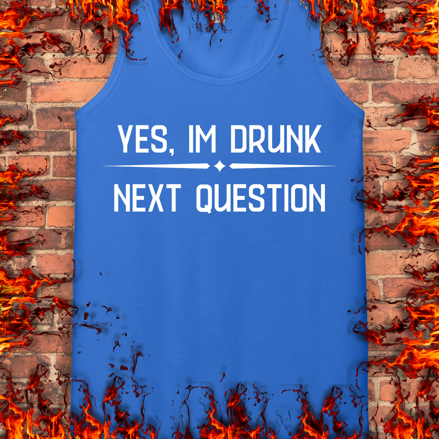Yes, I'm Drunk