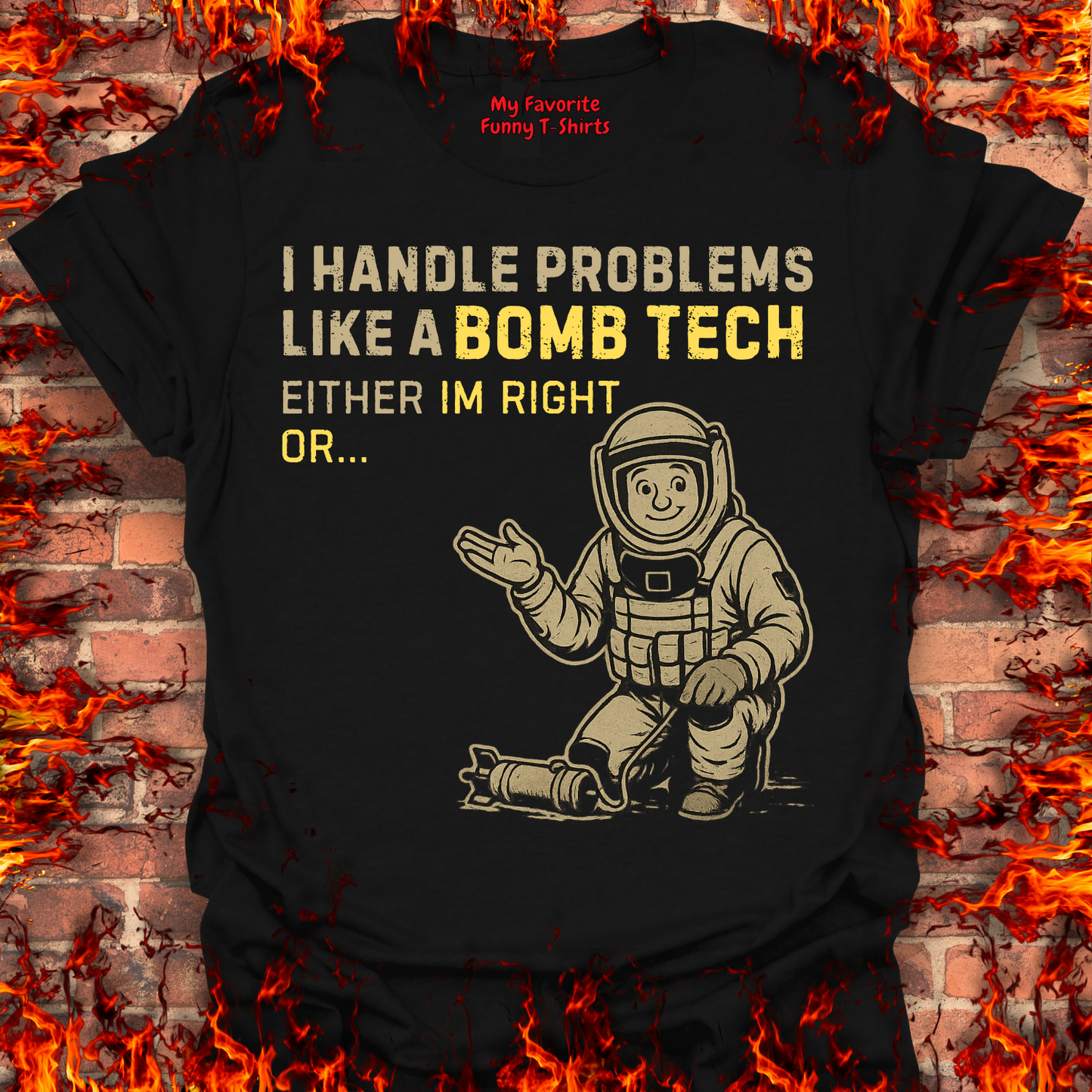 I Handle Problems Like A Bomb Tech...