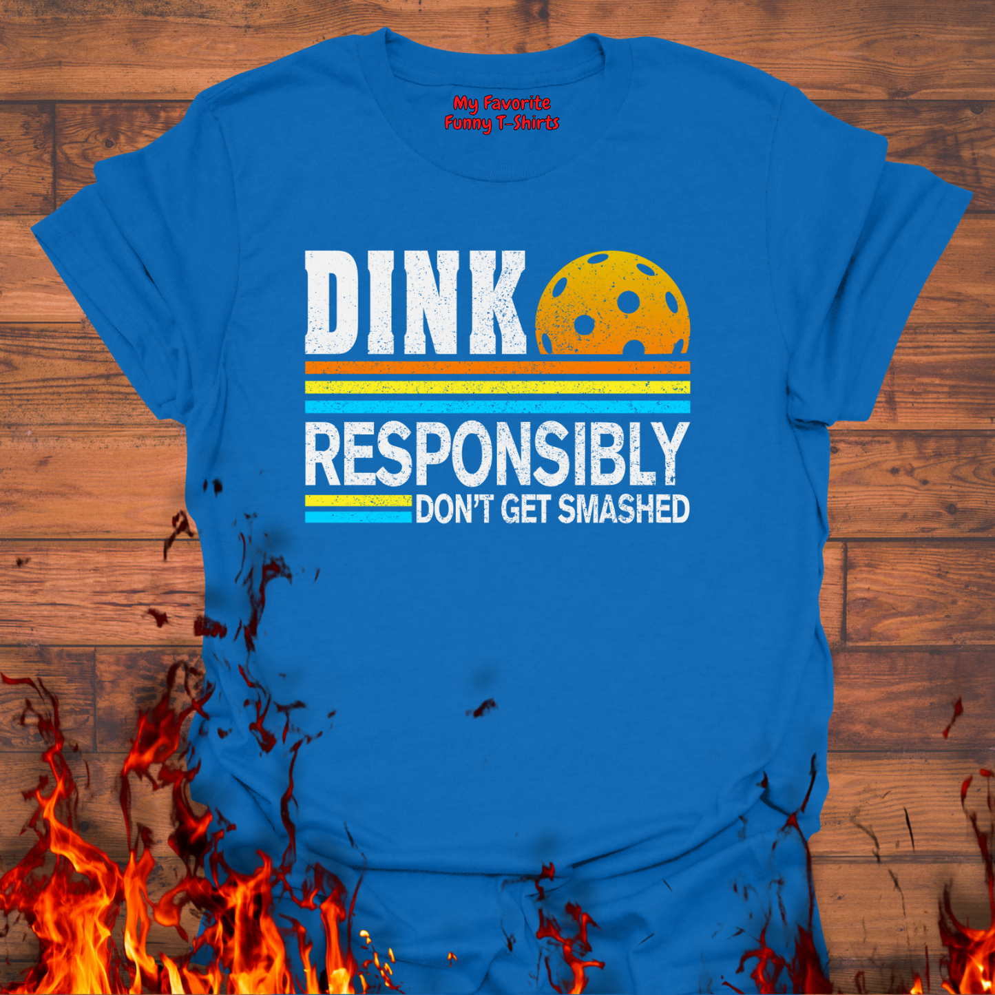 Dink Responsibly Don't Get Smashed