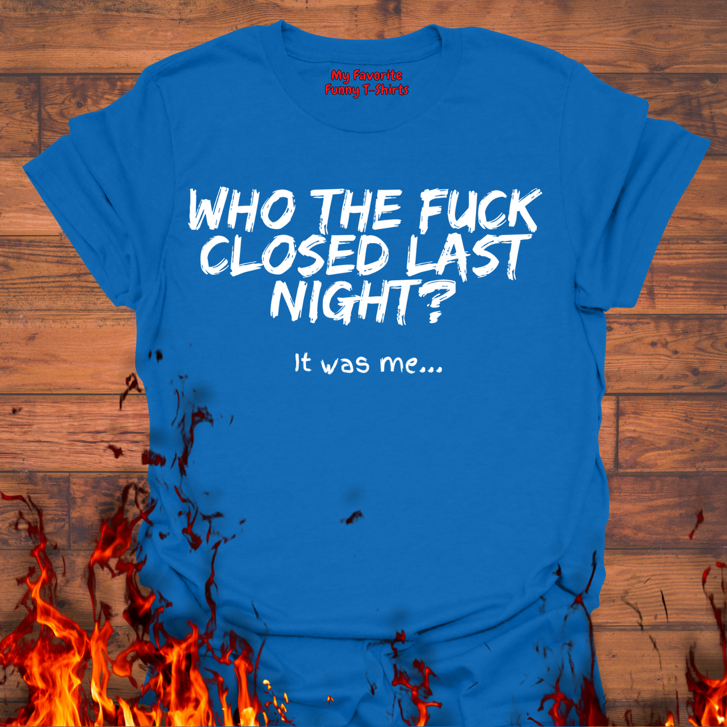 Who The Fuck Closed Last Night?