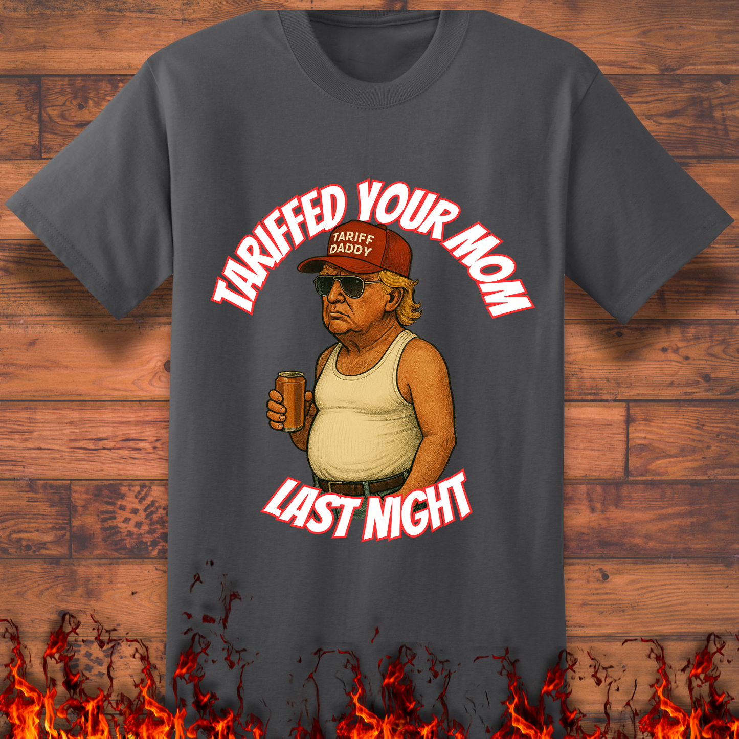 Tariffed Your Mom Last Night - Big and Tall
