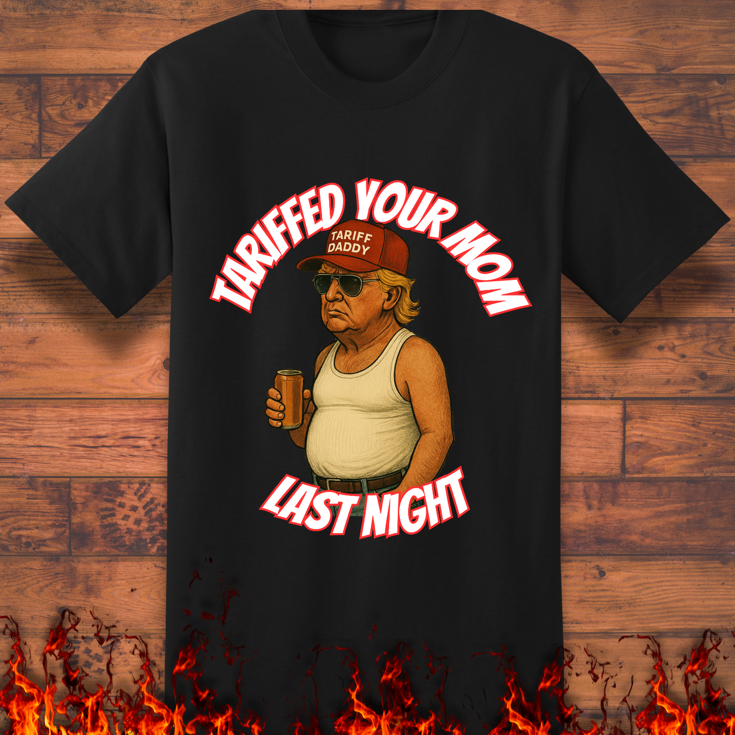 Tariffed Your Mom Last Night - Big and Tall