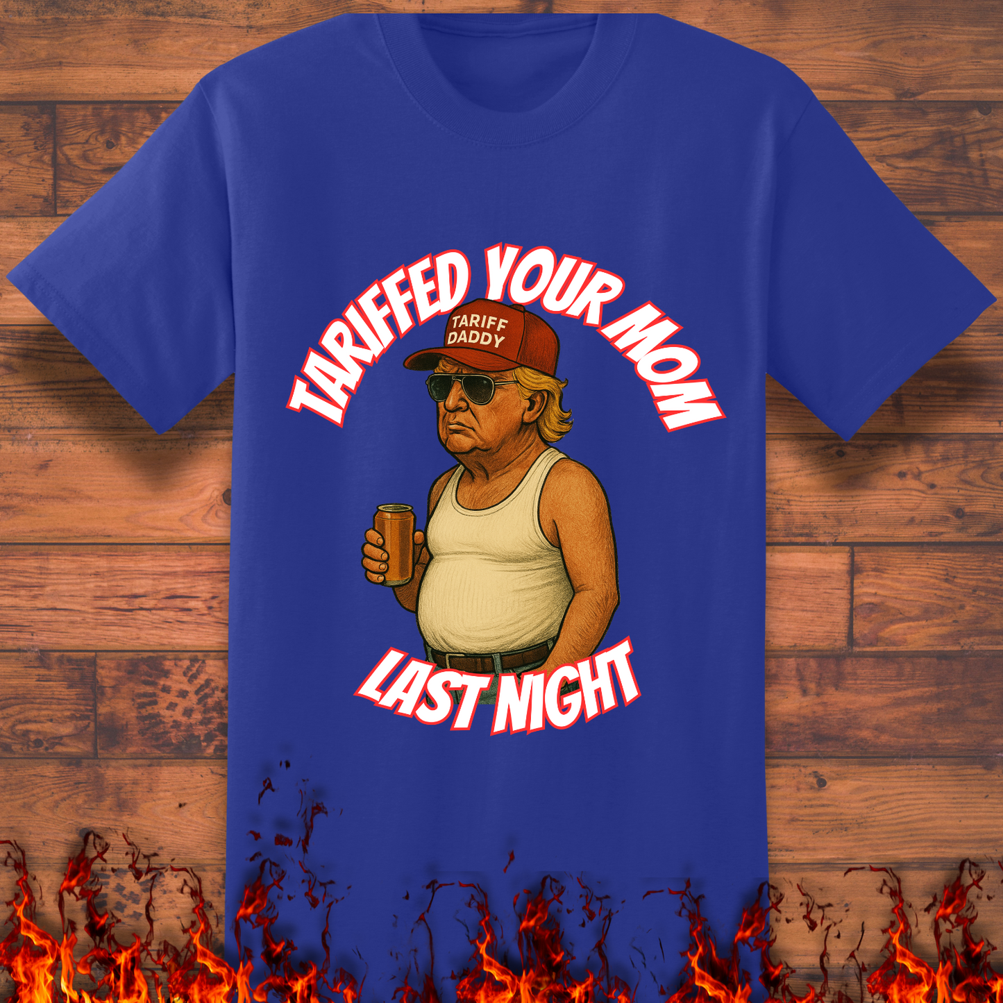 Tariffed Your Mom Last Night - Big and Tall