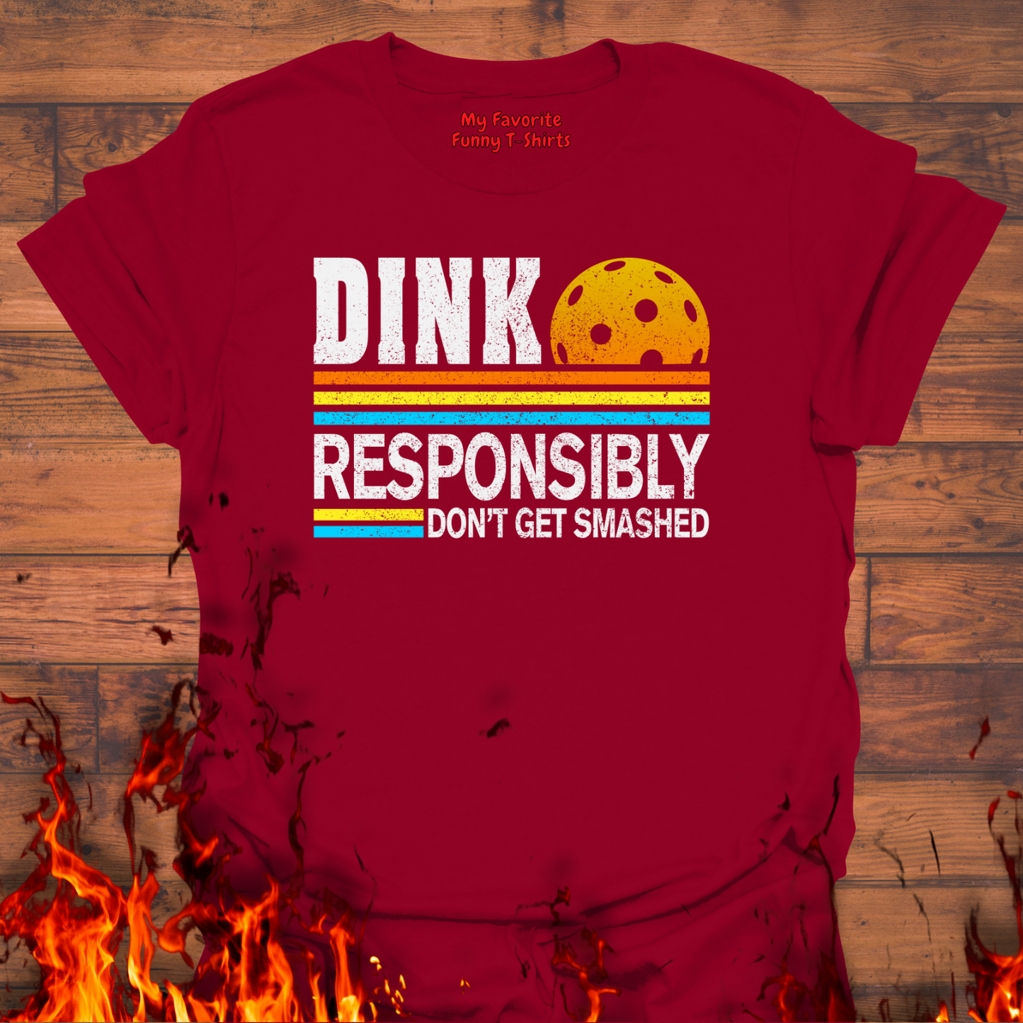 Dink Responsibly Don't Get Smashed
