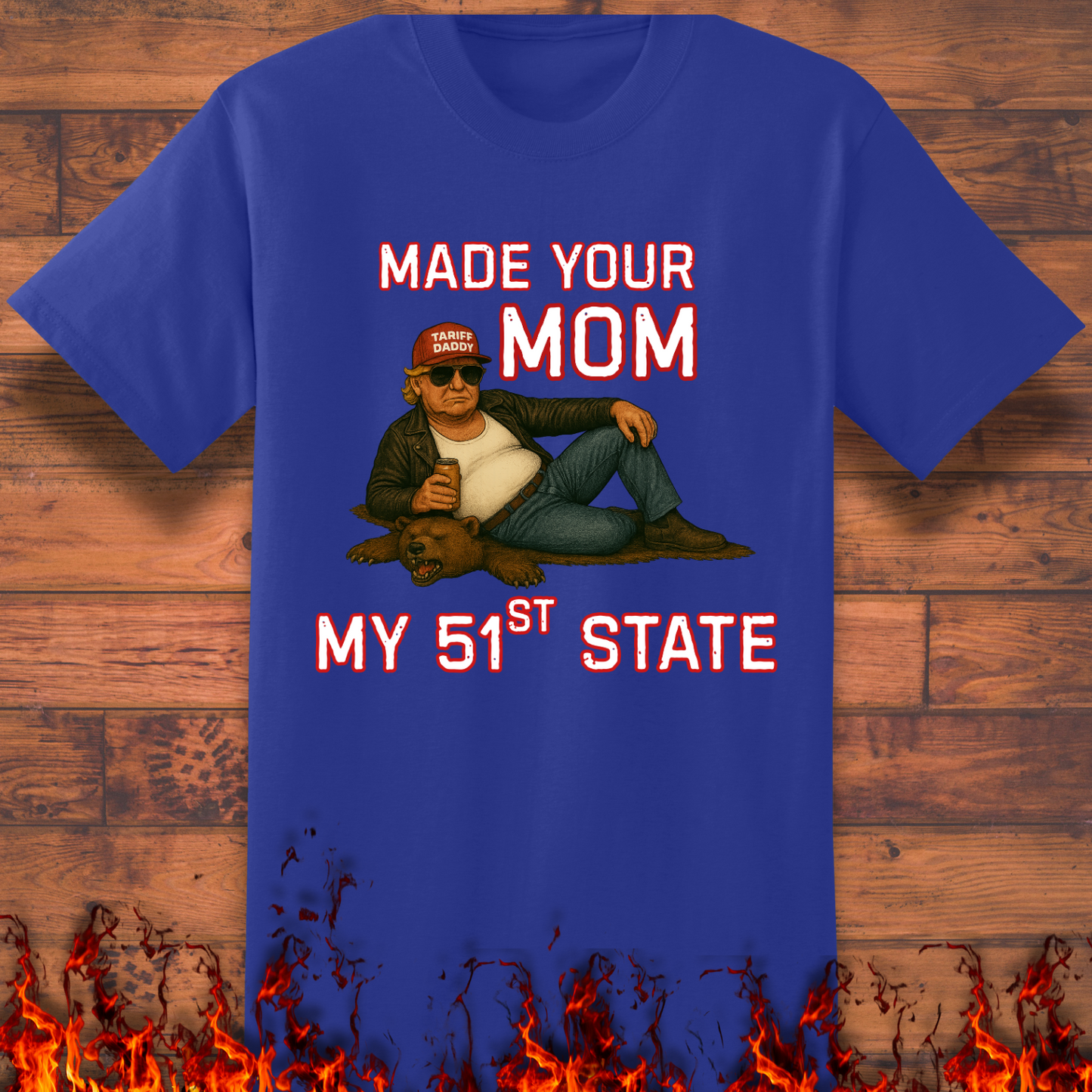 Made Your Mom My 51st State - Big and Tall