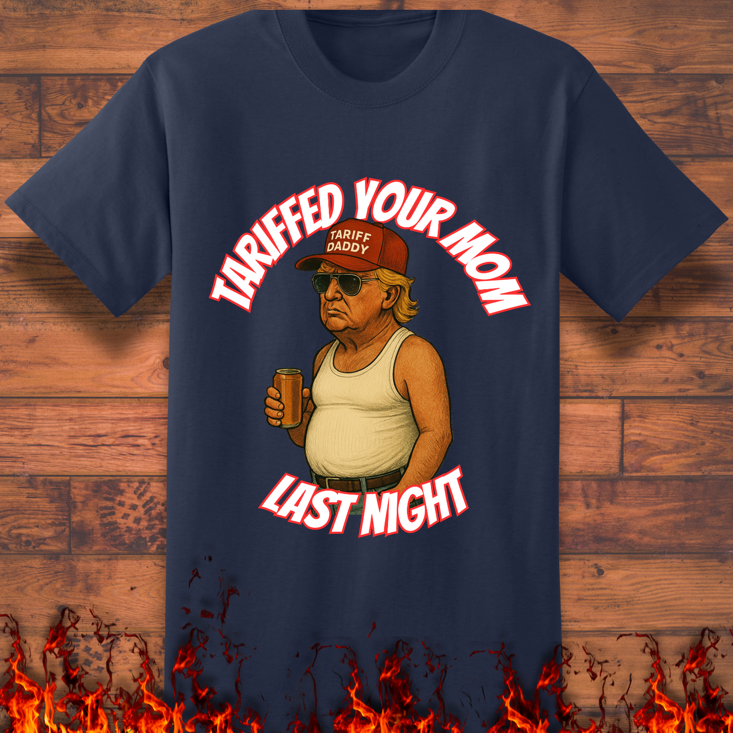 Tariffed Your Mom Last Night - Big and Tall
