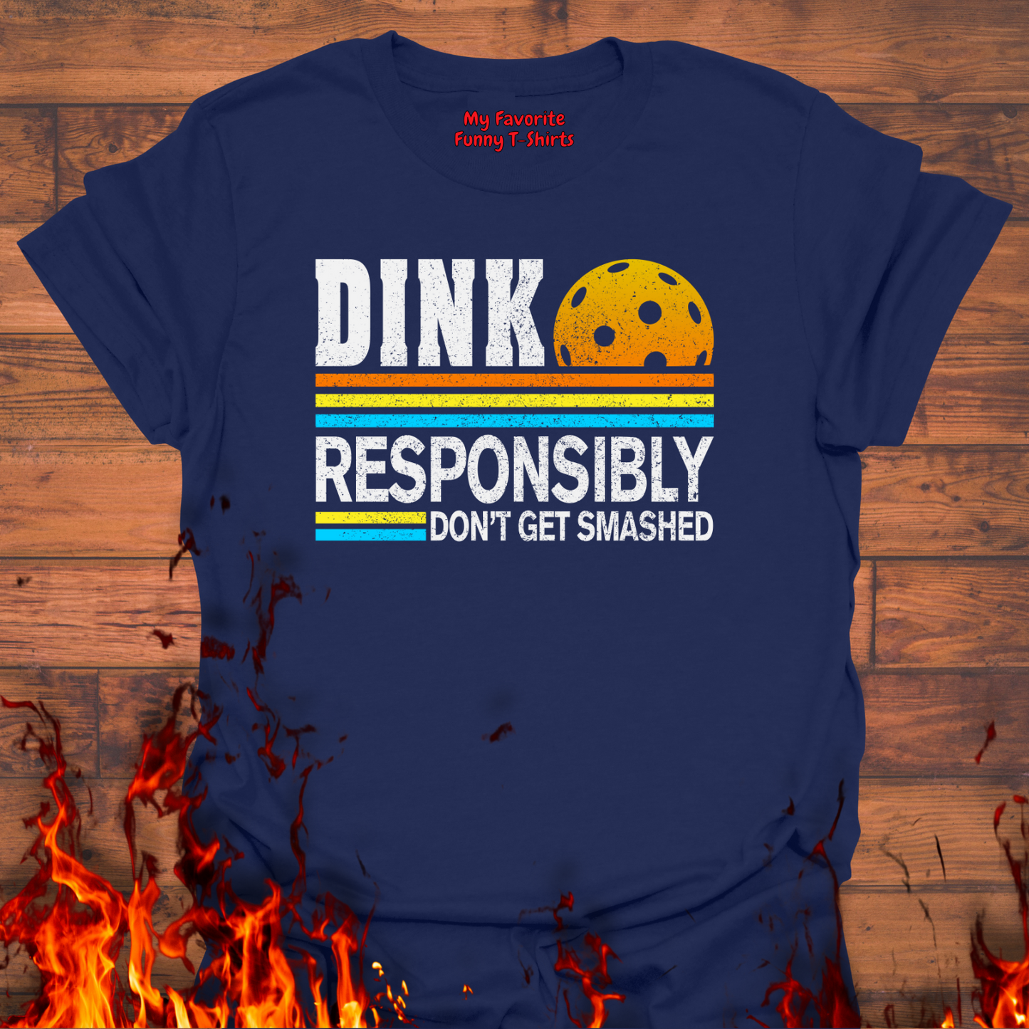 Dink Responsibly Don't Get Smashed