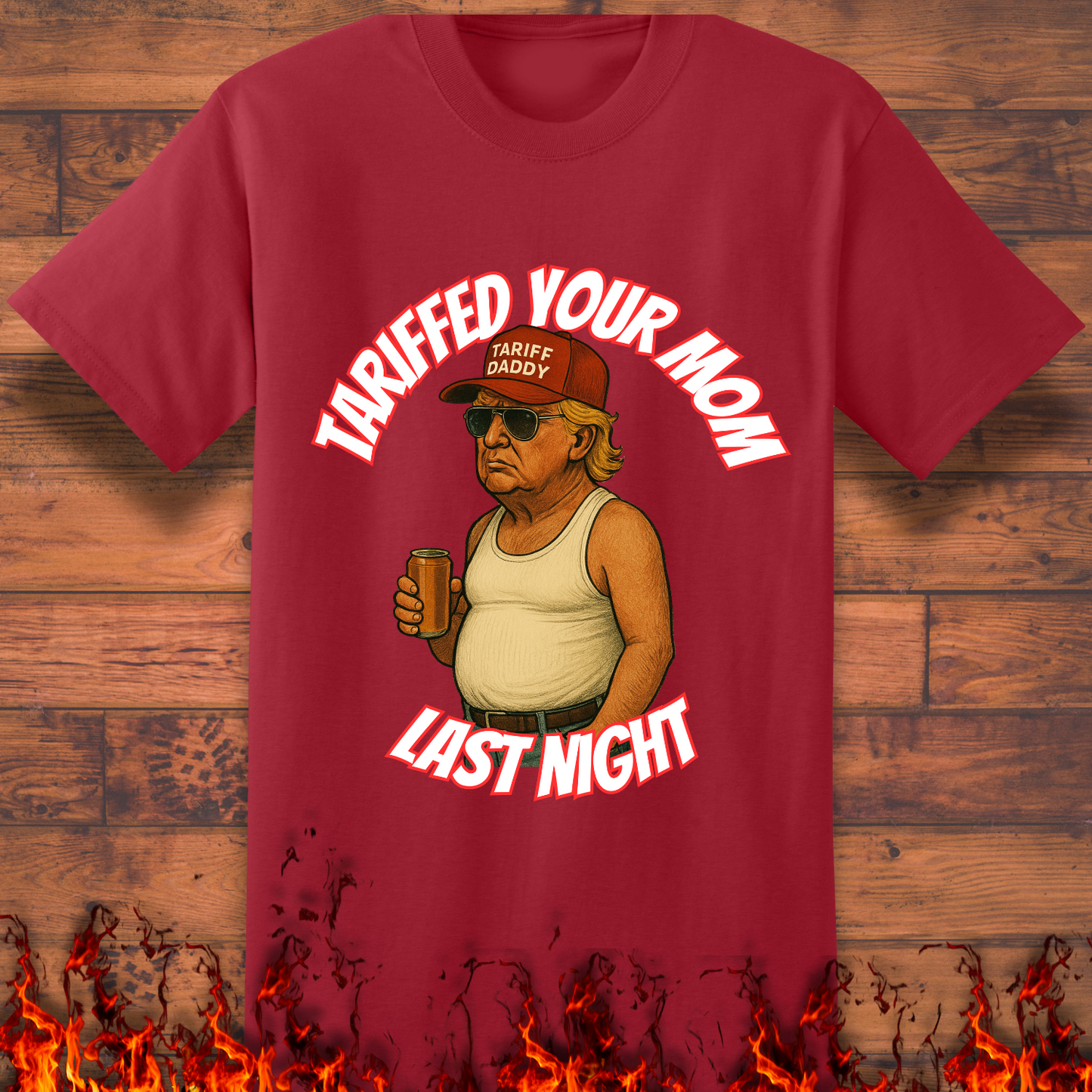 Tariffed Your Mom Last Night - Big and Tall
