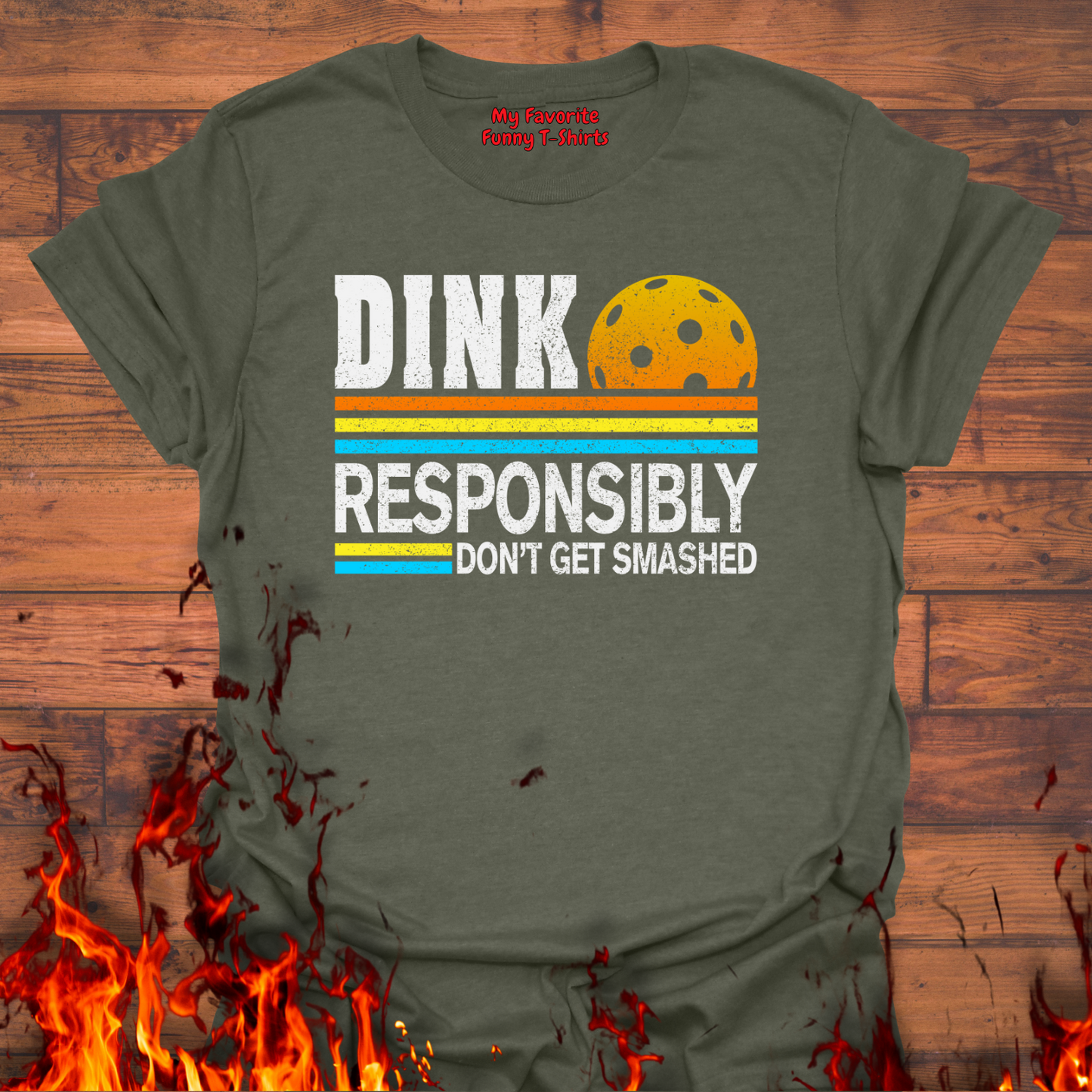 Dink Responsibly Don't Get Smashed