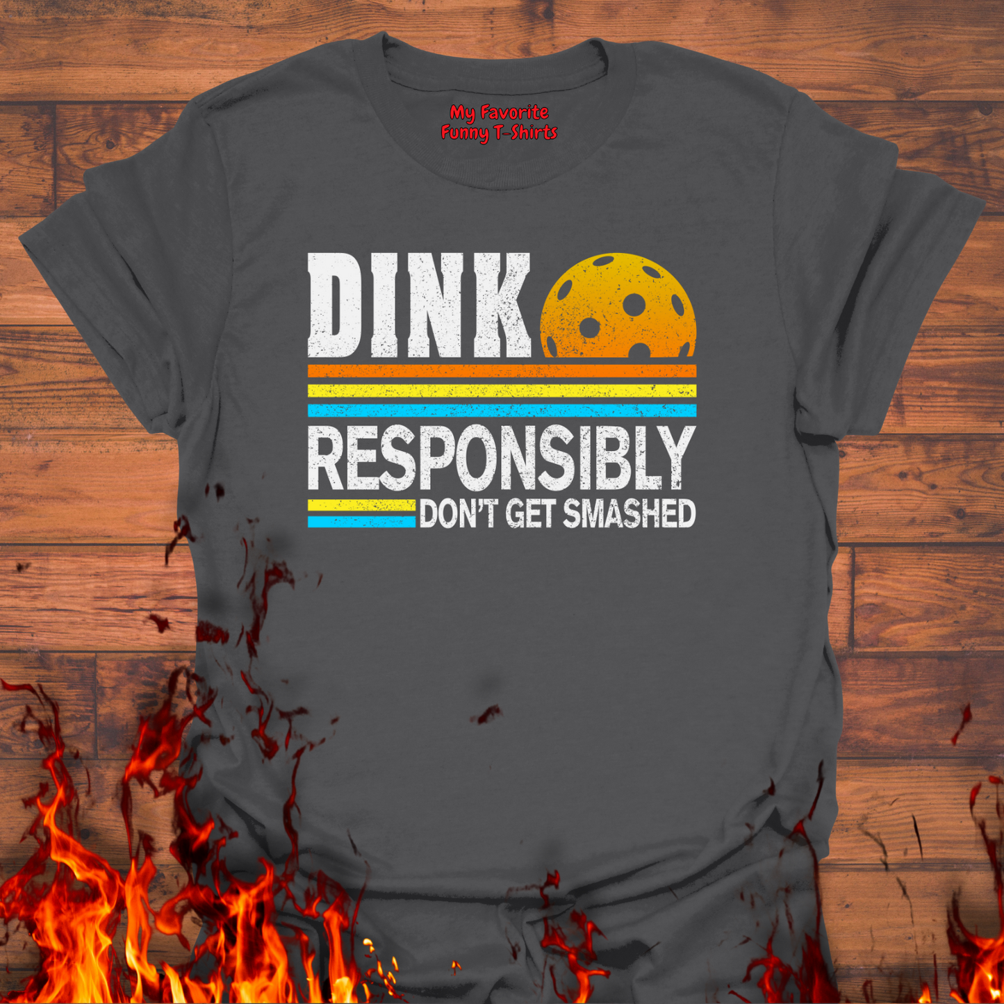 Dink Responsibly Don't Get Smashed
