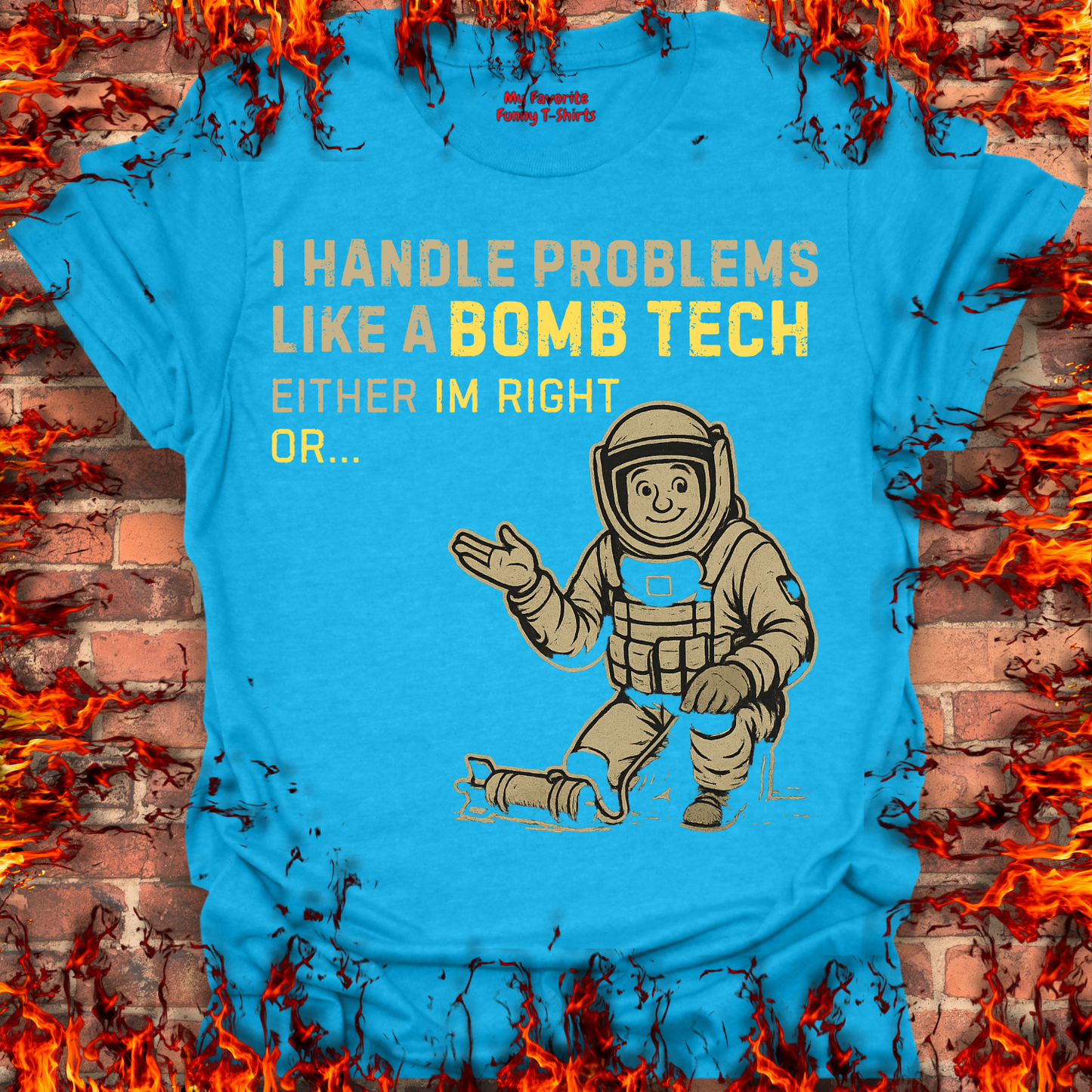 I Handle Problems Like A Bomb Tech...