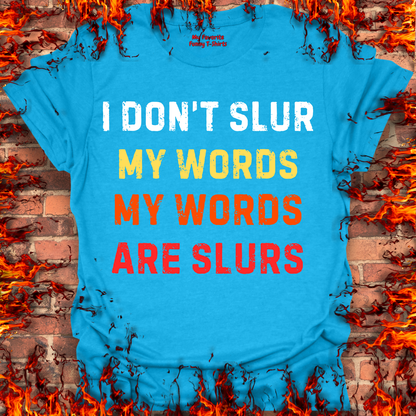 I Don't Slur My Words...