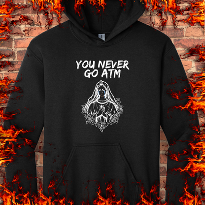 You Never Go ATM