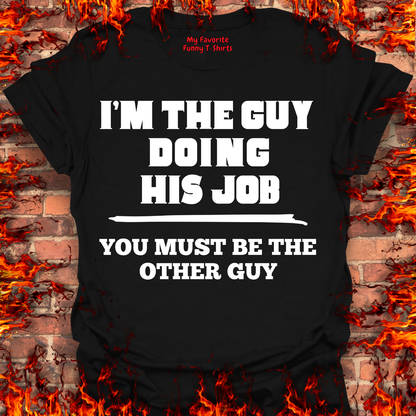 I'm The Guy Doing His Job