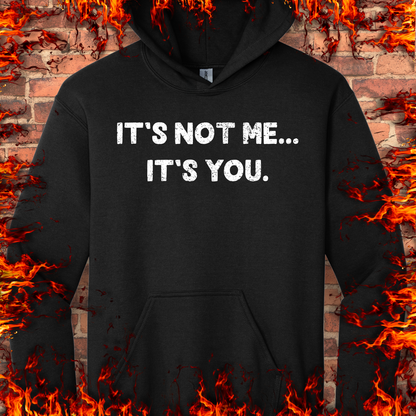 It's Not Me...It's You